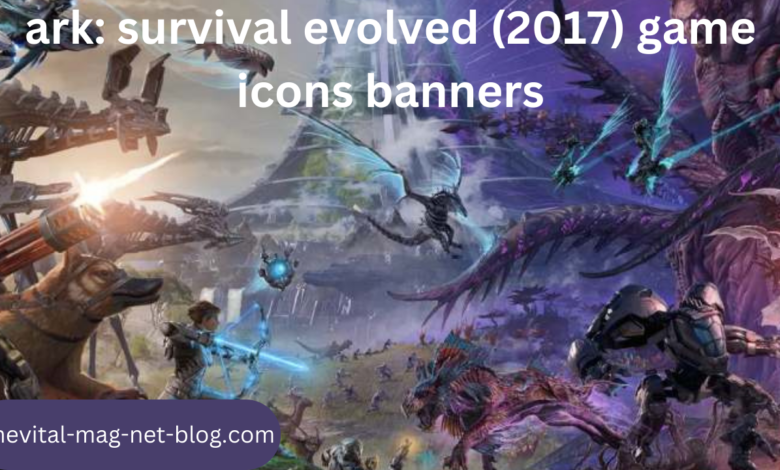 ark: survival evolved (2017) game icons banners