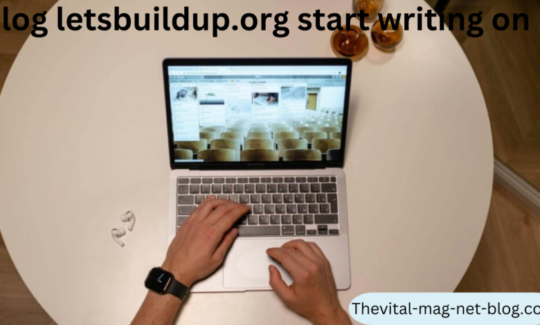 blog letsbuildup.org start writing on