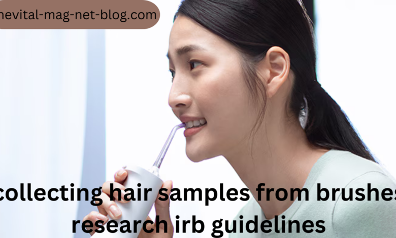 collecting hair samples from brushes research irb guidelines