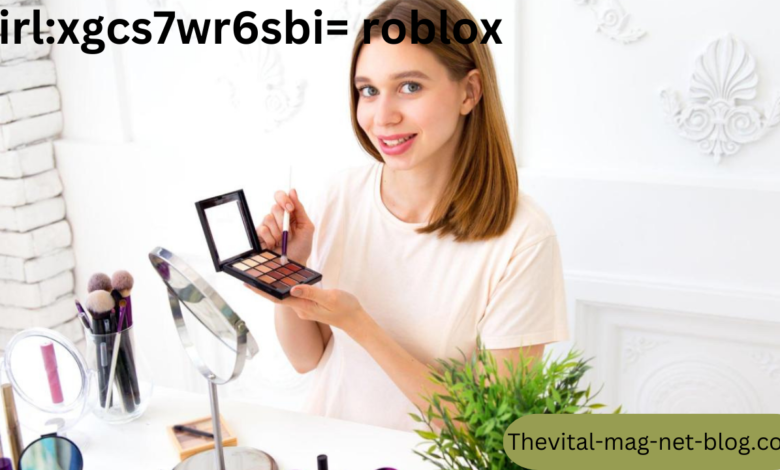 girl:xgcs7wr6sbi= roblox