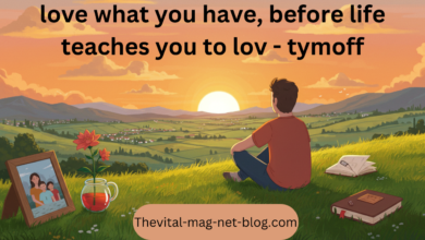 love what you have, before life teaches you to lov - tymoff